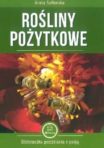 Rośliny pożytkowe Aneta Sulborska