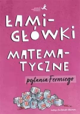 Łamigłówki matematyczne. Pytania Fermiego