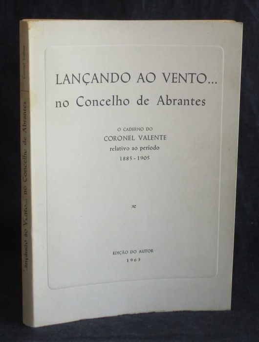 Livro Lançando ao Vento no Concelho de Abrantes Joaquim Maria Valente