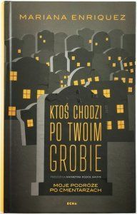 Ktoś Chodzi po Twoim Grobie - Mariana Enriquez