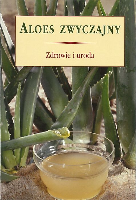 Aloes zwyczajny. Zdrowie i uroda, praca zbiorowa