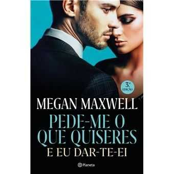 Pede-me o que Quiseres e Eu Dar-te-ei, Megan Maxwell