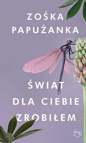 Świat dla ciebie zrobiłem. Zośka Papużanka (Nowa)
