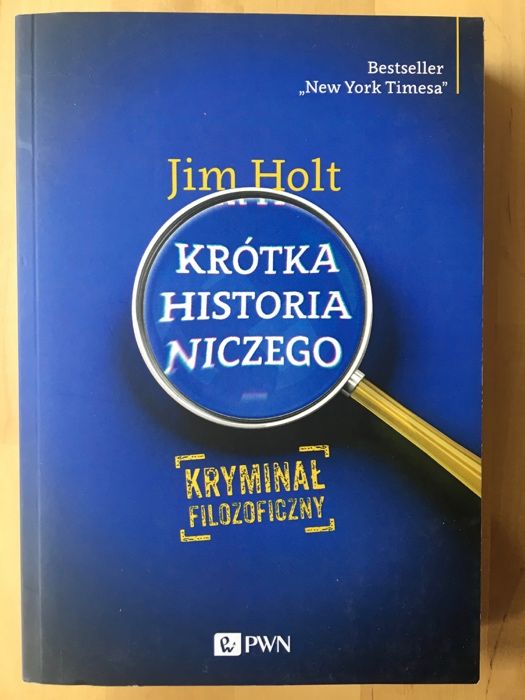 Jim Holt Krótka historia niczego. Kryminał filozoficzny