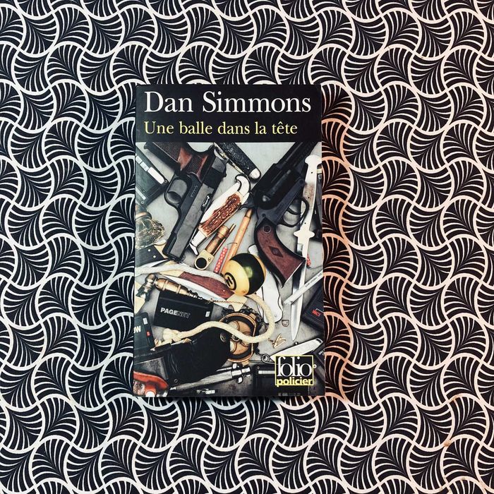 Une Balle Dans La Tête - Dan Simmons