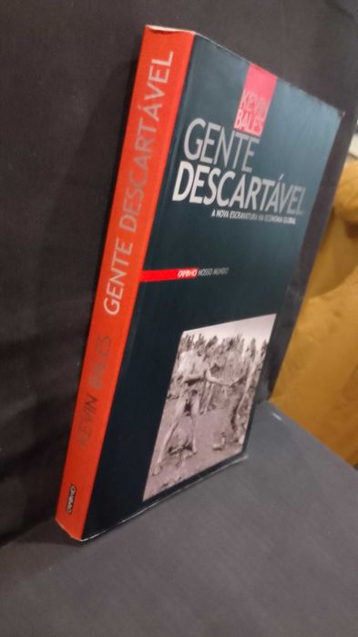 Gente descartável: A nova escravatura na Economia Global - Kevin Bales