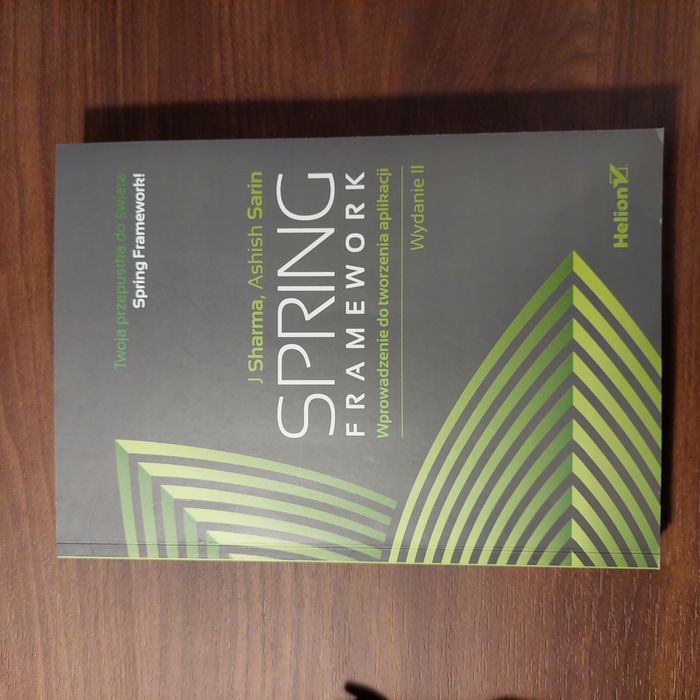 SPRING FRAMEWORK - wprowadzenie do tworzenia aplikacji. Wydanie II