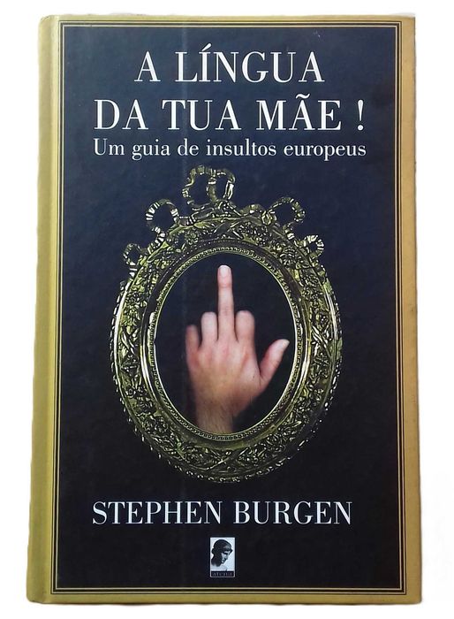 A Língua da tua Mãe! Um Guia de Insultos Europeus, de Stephen Burgen