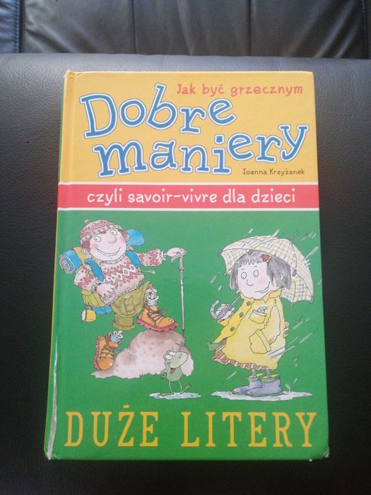 Dobre maniery. Jak być grzecznym czyli savoir vivre. Joanna Krzyżanek