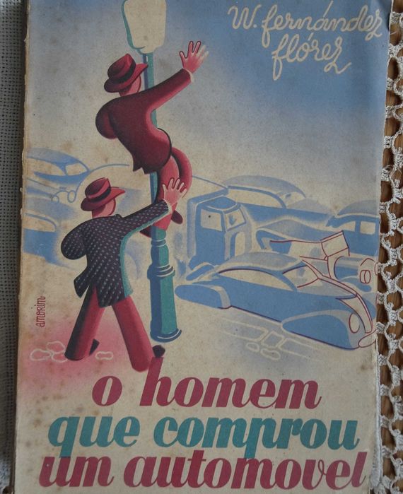 O Homem Que Comprou Um Automóvel de W. Fernandez Florez - 1ª Ed. 1942