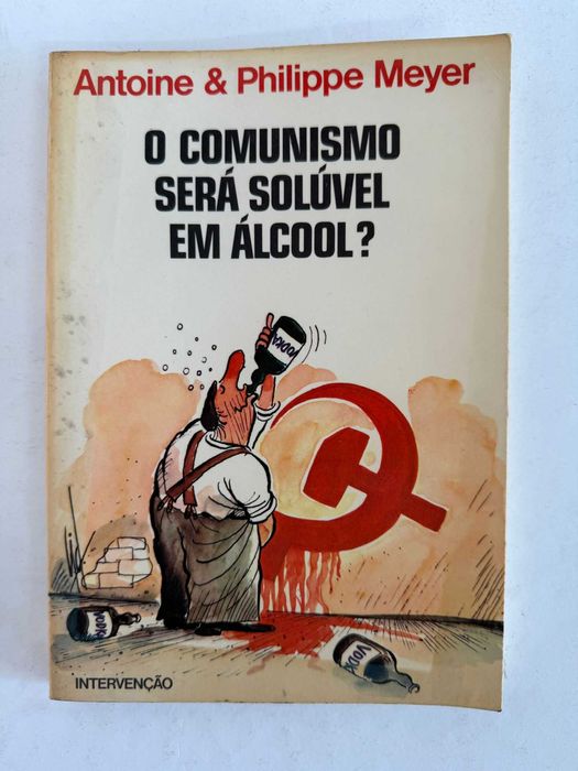 O Comunismo Será Solúvel Em Álcool? de Antoine Meyer e Philippe Meyer