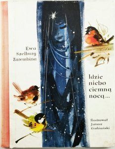 Idzie Niebo Ciemną Nocą... - Ewa Szelburg Zarembina