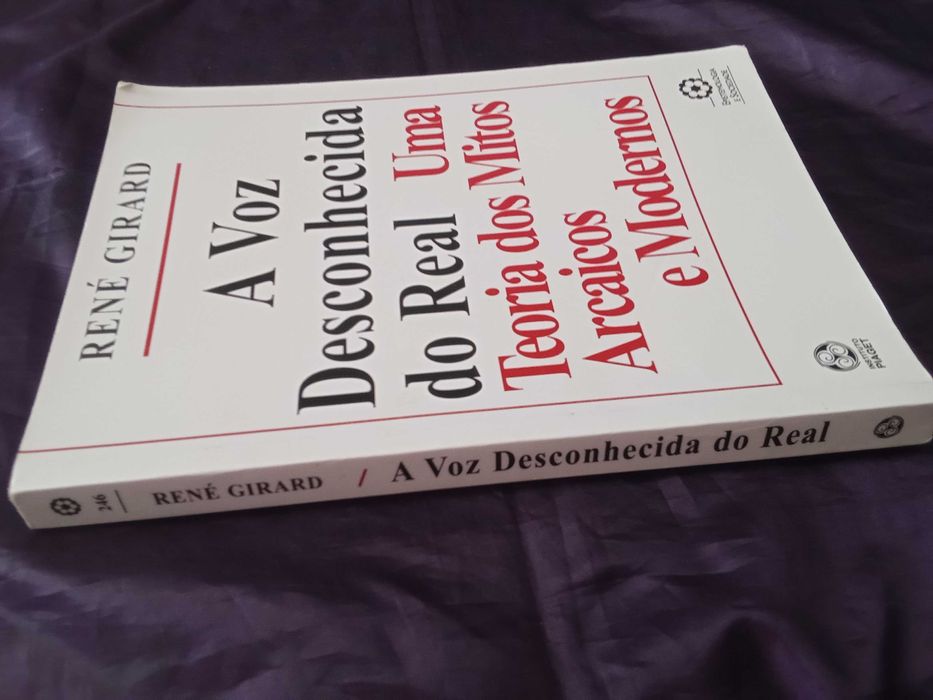 A Voz Desconhecida do Real - René Girard
