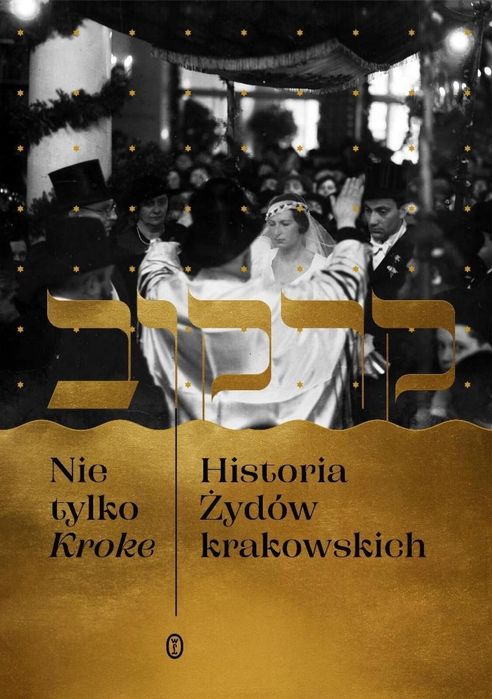 Nie tylko Kroke. Historia Żydów krakowskich Literackie Edyta Gawron,