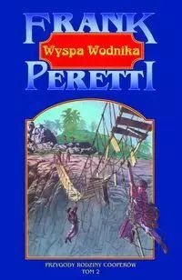 Przygody Rodziny Cooperów. Tom 2. Wyspa Wodnika  Frank E. Peretti