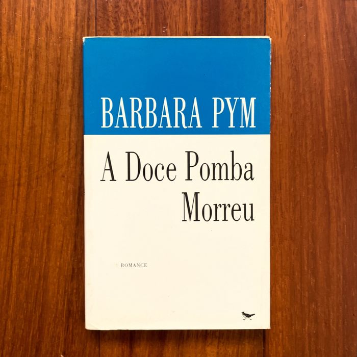 Barbara Pym - A Doce Pomba Morreu