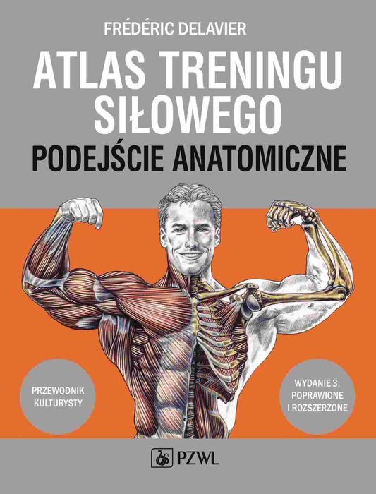 Atlas Treningu Siłowego. Podejście Anatomiczne Wyd. 3 Pzwl