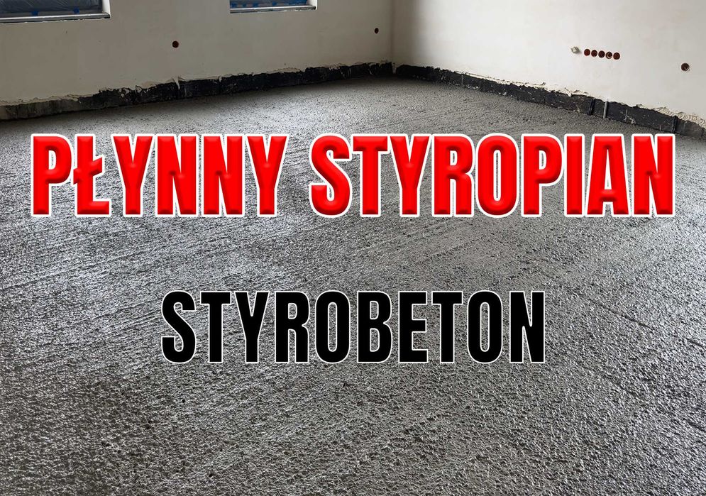 Płynny styropian - Styrobeton - Pianobeton - Posadzki