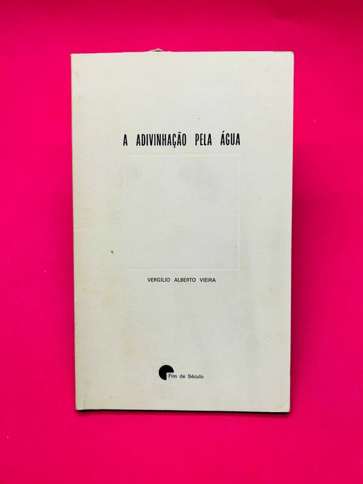 A Adivinhação Pela Água - Vergílio Alberto Vieira
