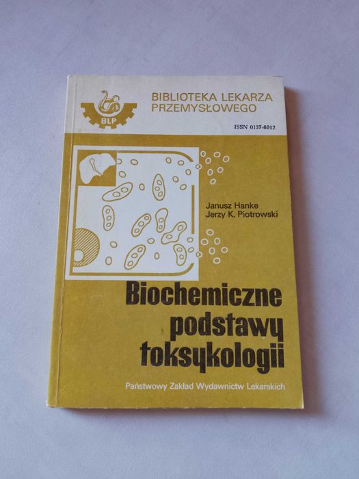 "Biochemiczne podstawy toksykologii" Biblioteka Lekarza Przemysłowego