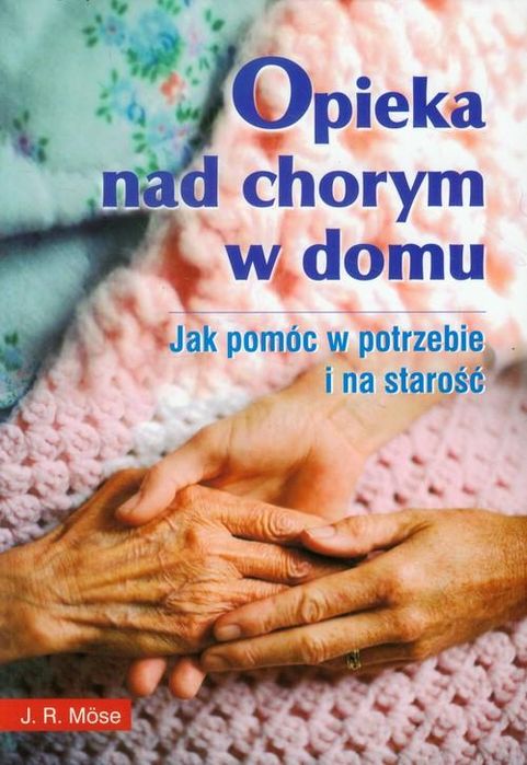 Opieka Nad Chorym W Domu Mose J. R.