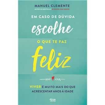 Em Caso de Dúvida Escolhe o Que Te Faz Feliz, D. Manuel Clemente