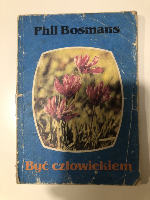 Być człowiekiem Phil Bosmans