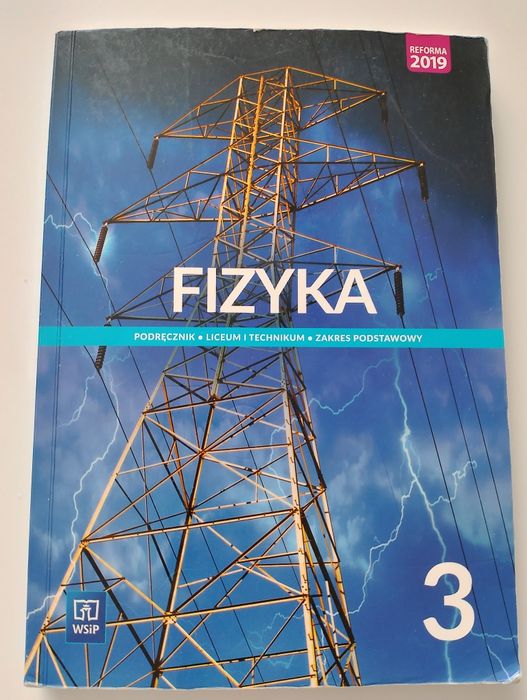 Podręcznik do fizyki - poziom podstawowydla klasy 3 liceum i technikum