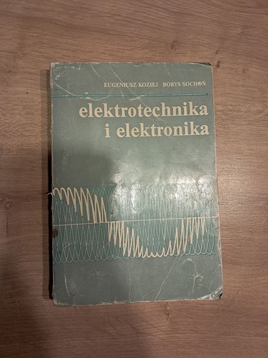 Elektronika i elektrotechnika - Eugeniusz Koziej, Borys Sochoń