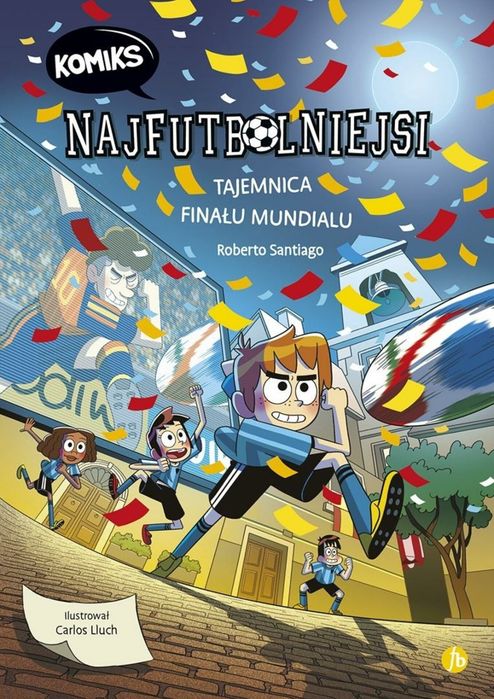 Najfutbolniejsi T.4 Tajemnica finalu mundialu Finebooks Roberto