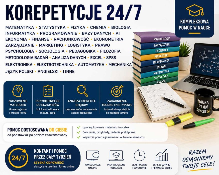 Korepetycje24/7  przyg egzaminy prace: matematyka, IT informatyka  elektronika statystyka, ekonomia, finanse, marketing, zarządzanie psychologia prawo