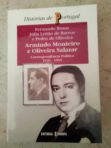 Armindo Monteiro and Oliveira Salazar - Political Correspondence