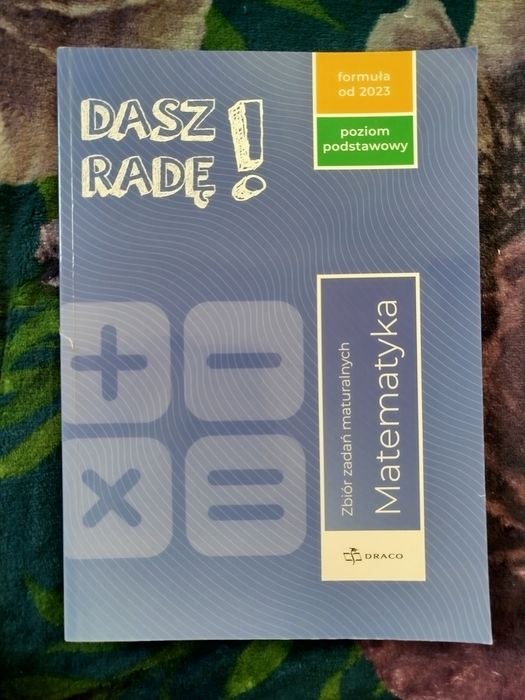 Dasz Rade ! 2023 rok Zbior zadan maturalnych