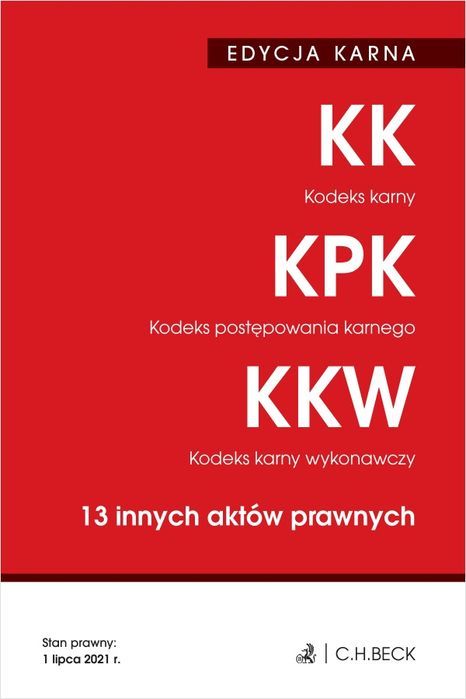 Kodeks Karny. Kodeks Postępowania Karnego. Kodeks Karny Wykonawczy. 13 Innych Aktów Prawnych. Edycja Karna Wyd. 42  Opracowanie Zbiorowe