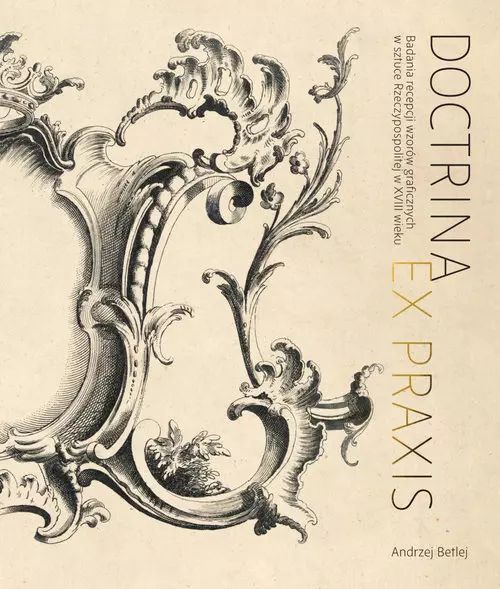 Doctrina et praxis. Badania recepcji wzorów graficznych w sztuce Rzeczypospolitej w XVIII wieku. Towarzystwo Naukowe Societas Vistulana. Nowy Produkt