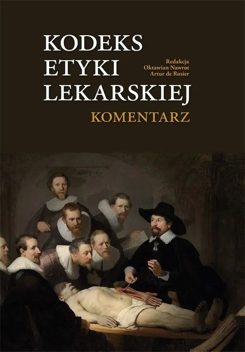 Kodeks Etyki Lekarskiej. Komentarz. Arche