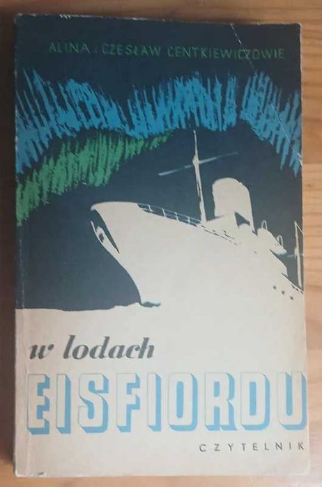 W lodach Eisfiordu - Alina i Czesław Centkiewiczowie