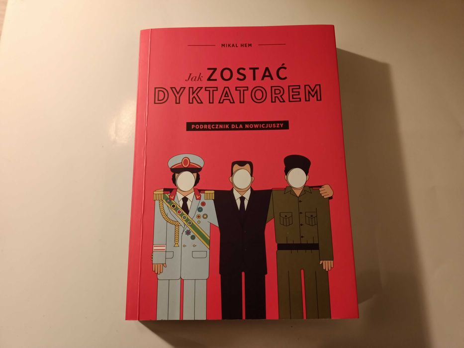 Jak zostać dyktatorem. Podręcznik dla nowicjuszy