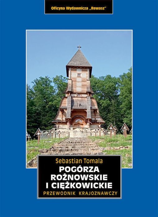 Pogórza Rożnowskie I Ciężkowickie. Przewodnik Krajoznawczy Oficyna Wydawnicza Rewasz