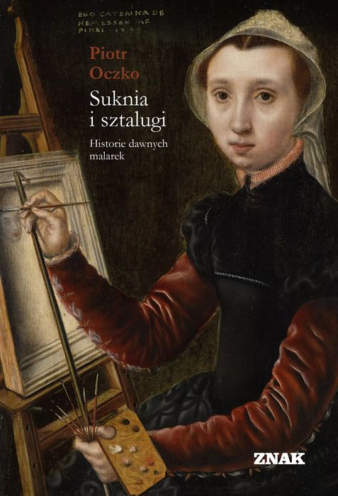 Suknia i sztalugi. Historie dawnych malarek. Znak. Nowy Produkt