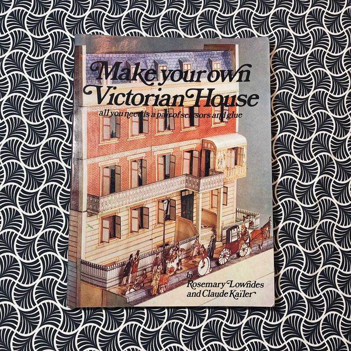 Make Your Own Victorian House - Rosemary Lowndes & Cloude Kailer