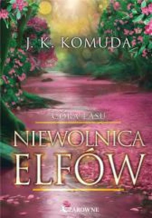 Córa Lasu T.3 Niewolnica elfów Wydawnictwo Czarowne J. K. Komuda Rok