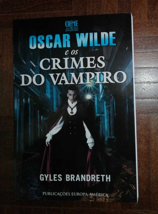Oscar Wilde e os Crimes do Vampiro - Gyles Brandreth