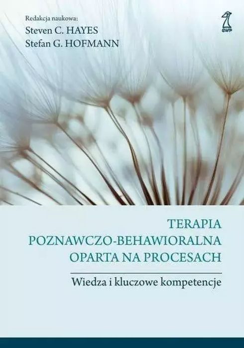 Terapia poznawczo-behawioralna oparta na procesach. Wiedza i kluczowe kompetencje. GWP Gdańskie Wydawnictwo Psychologiczne - Naukowe. Nowy Produkt