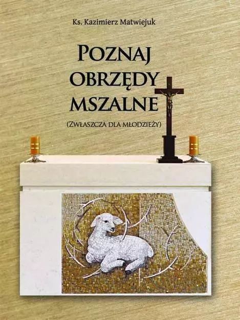 Poznaj Obrzędy Mszalne Ks. Kazimierz Matwiejuk