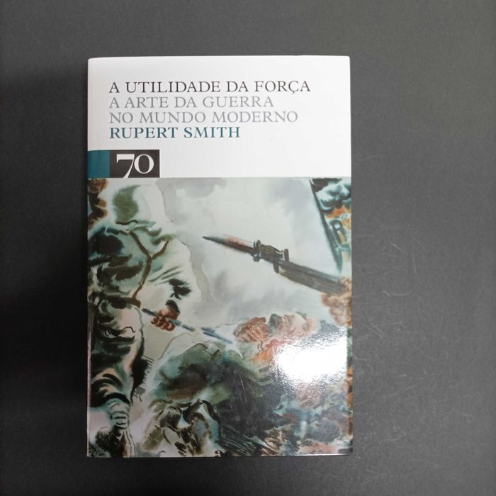 A Utilidade da Força, a arte da guerra no mundo moderno