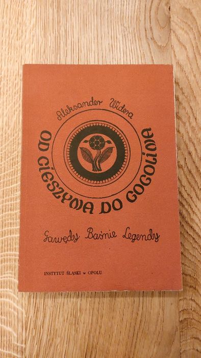 Od Cieszyna do Gogolina - Gawędy BAŚNIE legendy - Aleksander Widera