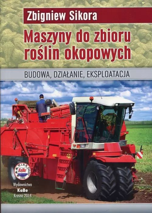 Maszyny do zbioru roślin okopowych. Wydawnictwo i Handel Książkami KaBe s.c.. Nowy Produkt