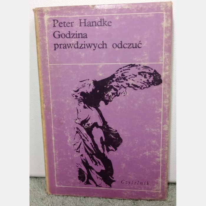 Godzina prawdziwych odczuć. Peter Handke.