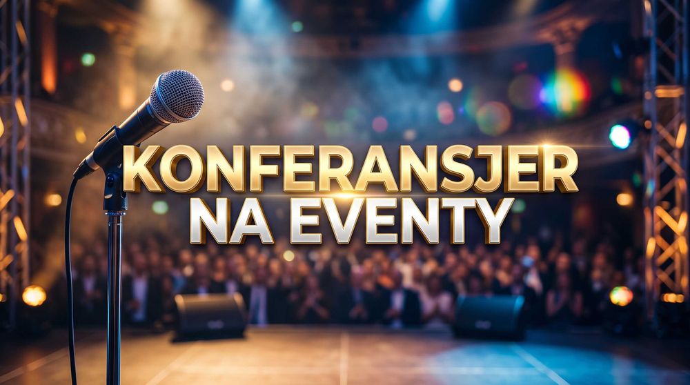 Konferansjer na imprezy firmowe i bankiety - Profesjonalne eventy - Cała Polska
